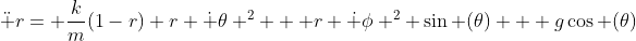 \ddot r= \frac{k}{m}(1-r)+r \dot \theta ^2 + r \dot \phi ^2 \sin (\theta) + g\cos (\theta)