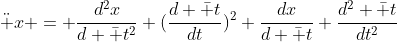 \ddot x = \frac{d^2x}{d \bar t^2} (\frac{d \bar t}{dt})^2+\frac{dx}{d \bar t} \frac{d^2 \bar t}{dt^2}