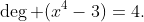 \deg (x^4-3)=4.