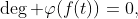 \deg \varphi(f(t))=0,