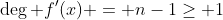 \deg f'(x) = n-1\geq 1