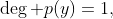 \deg p(y)=1,