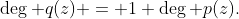 \deg q(z) = 1+\deg p(z).