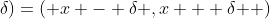 \mathcal{B}(x;\delta)=\left( {x - \delta ,x + \delta } \right)