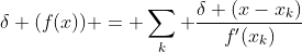 \delta (f(x)) = \sum_k \frac{\delta (x-x_k)}{f'(x_k)}