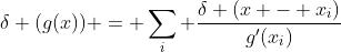 \delta (g(x)) = \sum_{i} \frac{\delta (x - x_i)}{g'(x_i)}