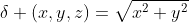 \delta (x,y,z)=\sqrt{x^2+y^2}