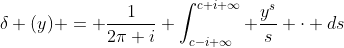 \delta (y) = \frac{1}{2\pi i} \int_{c-i \infty}^{c+i \infty} \frac{y^{s}}{s} \cdot ds