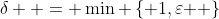 \delta  = \min \left\{ {1,\varepsilon } \right\}