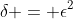 \delta = \epsilon^2