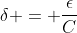 \delta = \frac{\epsilon}{C}