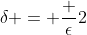 \delta = \frac {\epsilon}2