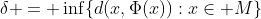 \delta = \inf\{d(x,\Phi(x)):x\in M\}