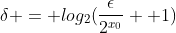 \delta = log_{2}(\frac{\epsilon}{2^{x_{0}}} +1)