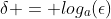 \delta = log_{a}(\epsilon)