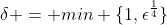 \delta = min \{1,\epsilon^{\frac{1}{4}}\}