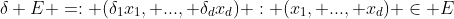 \delta E =: {(\delta_{1}x_{1}, ..., \delta_{d}x_{d}) : (x_{1}, ..., x_{d}) \in E}