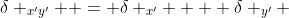 \delta _{x'y'}  = \delta _{x'}  + \delta _{y'} 
