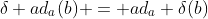 \delta ad_a(b) = ad_a \delta(b)