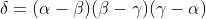 \delta=(\alpha-\beta)(\beta-\gamma)(\gamma-\alpha)