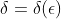 \delta=\delta(\epsilon)