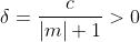 \delta=\frac{c}{|m|+1}>0