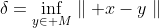 \delta=\inf_{y\in M}\parallel x-y\parallel