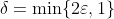 \delta=\min\{2\varepsilon,1\}