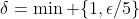 \delta=\min \{1,\epsilon/5\}
