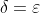 \delta=\varepsilon