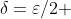 \delta=\varepsilon/2 