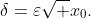 \delta=\varepsilon\sqrt x_0.