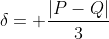 \delta= \frac{|P-Q|}{3}