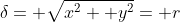 \delta= \sqrt{x^2+ y^2}= r