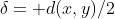 \delta= d(x,y)/2