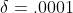 \delta=.0001