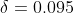 \delta=0.095