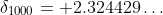 \delta_{1000}= 2.324429\dots