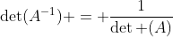 \det(A^{-1}) = \frac{1}{\det (A)}