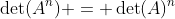 \det(A^n) = \det(A)^n
