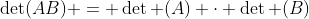 \det(AB) = \det (A) \cdot \det (B)