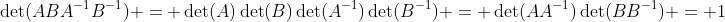 \det(ABA^{-1}B^{-1}) = \det(A)\det(B)\det(A^{-1})\det(B^{-1}) = \det(AA^{-1})\det(BB^{-1}) = 1