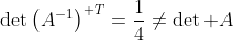\det\left(A^{-1}\right)^{\mathrm T}=\frac14\ne\det A