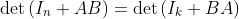 \det\left(I_n+AB\right)=\det\left(I_k+BA\right)