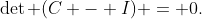 \det (C - I) = 0.