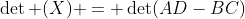 \det (X) = \det(AD-BC)