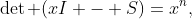 \det (xI - S)=x^n,