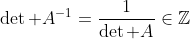 \det A^{-1}=\frac{1}{\det A}\in\mathbb{Z}