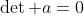 \det a=0