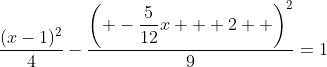 \dfrac{(x-1)^2}4-\dfrac{\left( -\dfrac5{12}x + 2  \right)^2}9=1